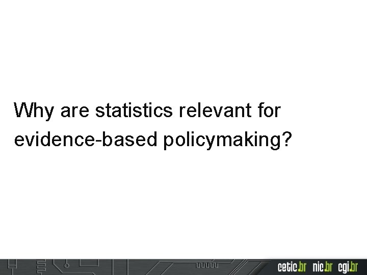 Why are statistics relevant for evidence-based policymaking? 