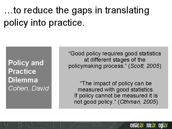 …to reduce the gaps in translating policy into practice. Policy and Practice Dilemma Cohen,