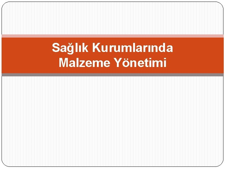 Sağlık Kurumlarında Malzeme Yönetimi 