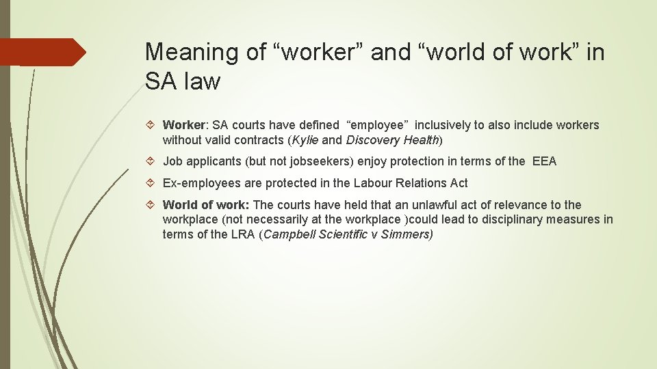 Meaning of “worker” and “world of work” in SA law Worker: SA courts have