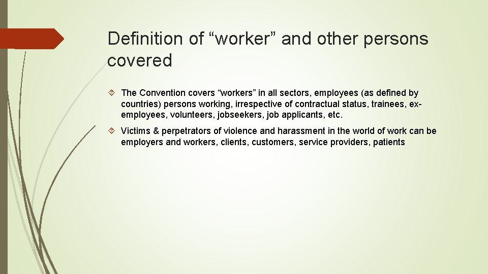 Definition of “worker” and other persons covered The Convention covers “workers” in all sectors,