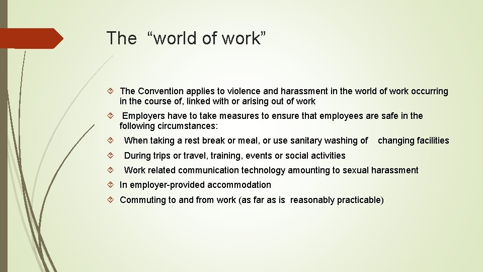 The “world of work” The Convention applies to violence and harassment in the world