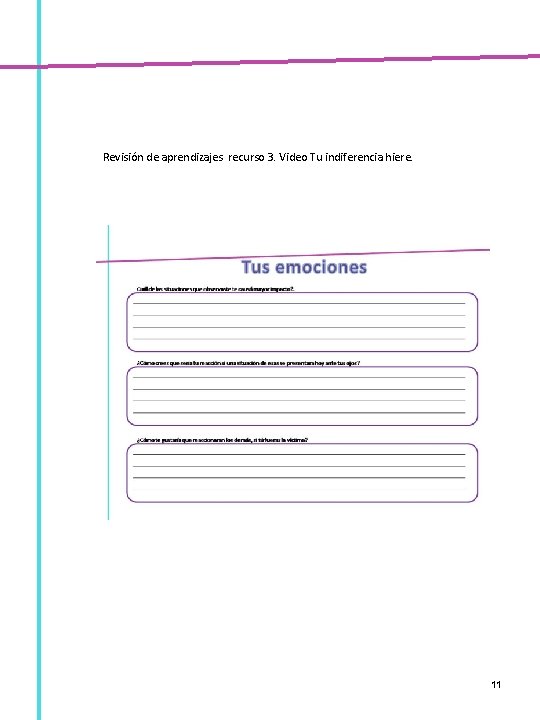 Revisión de aprendizajes recurso 3. Video Tu indiferencia hiere. 11 