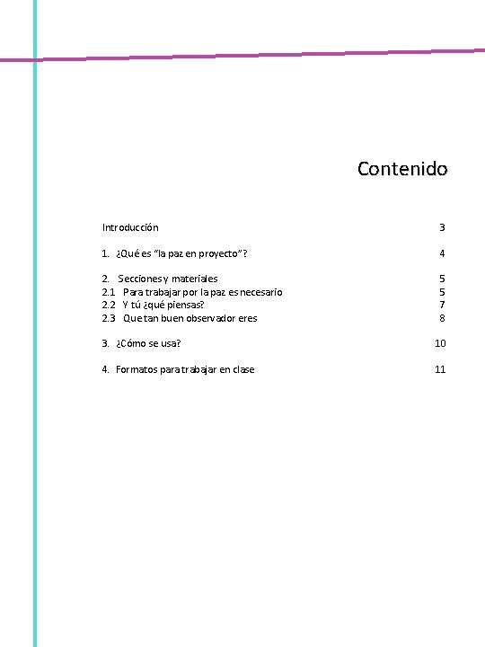 Contenido Introducción 3 1. ¿Qué es “la paz en proyecto”? 4 2. Secciones y