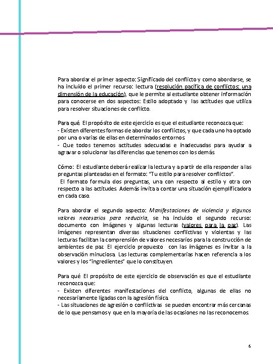 Para abordar el primer aspecto: Significado del conflicto y como abordarse, se ha incluido