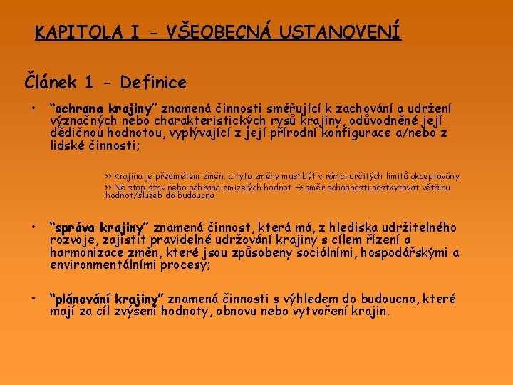 KAPITOLA I - VŠEOBECNÁ USTANOVENÍ Článek 1 - Definice • “ochrana krajiny” znamená činnosti