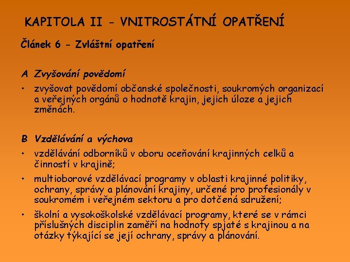 KAPITOLA II - VNITROSTÁTNÍ OPATŘENÍ Článek 6 - Zvláštní opatření A Zvyšování povědomí •