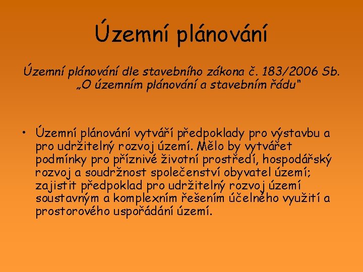 Územní plánování dle stavebního zákona č. 183/2006 Sb. „O územním plánování a stavebním řádu“