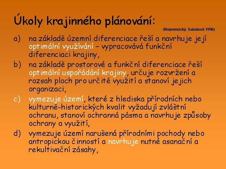 Úkoly krajinného plánování: a) b) c) d) (Nepomucký, Salašová 1996) na základě územní diferenciace