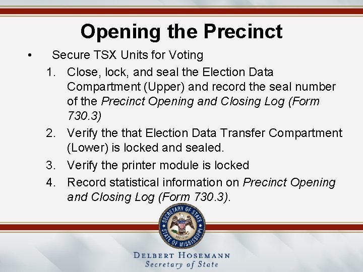 Opening the Precinct • Secure TSX Units for Voting 1. Close, lock, and seal