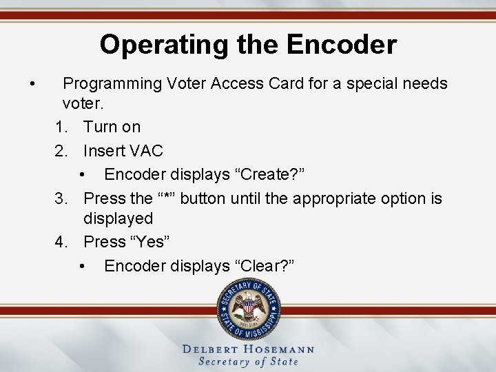 Operating the Encoder • Programming Voter Access Card for a special needs voter. 1.