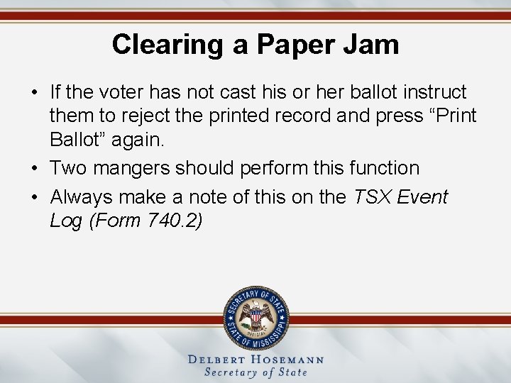 Clearing a Paper Jam • If the voter has not cast his or her