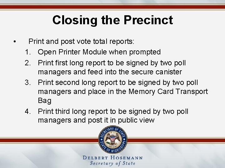 Closing the Precinct • Print and post vote total reports: 1. Open Printer Module