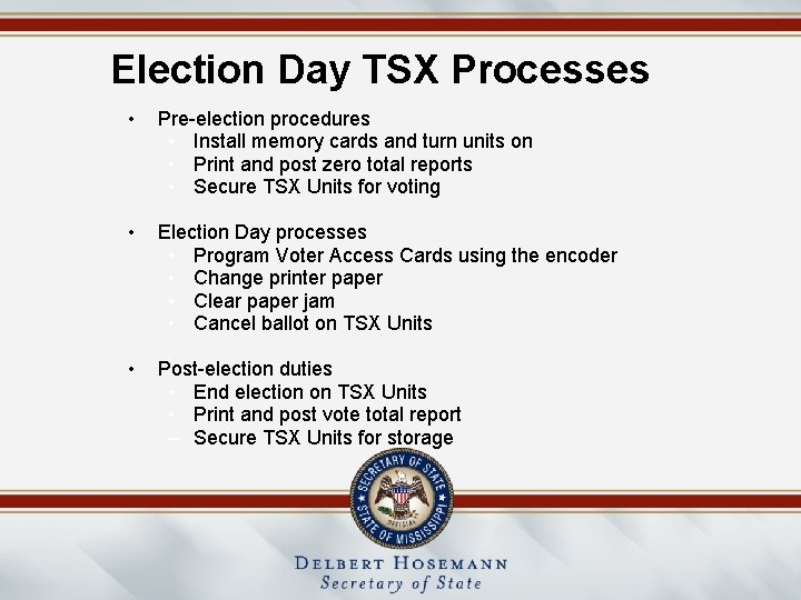 Election Day TSX Processes • Pre-election procedures • Install memory cards and turn units