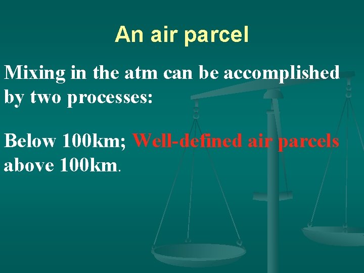 An air parcel Mixing in the atm can be accomplished by two processes: Below