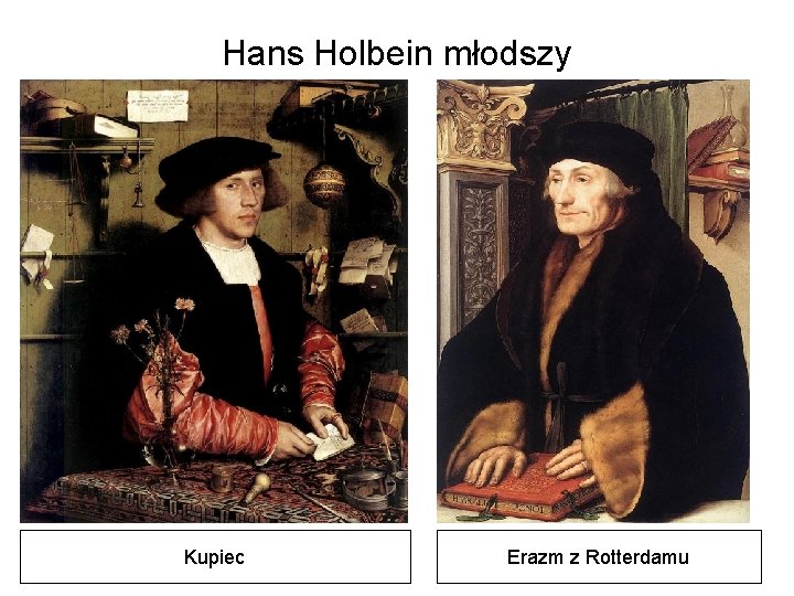 Hans Holbein młodszy Kupiec Erazm z Rotterdamu 