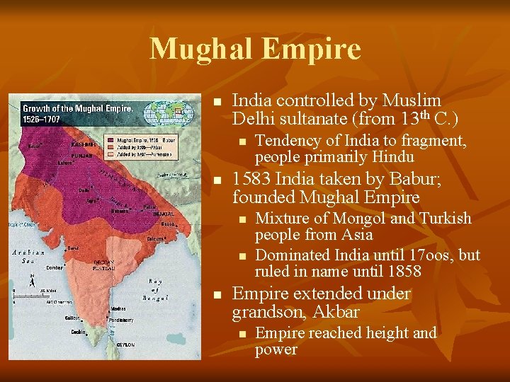 Mughal Empire n India controlled by Muslim Delhi sultanate (from 13 th C. )