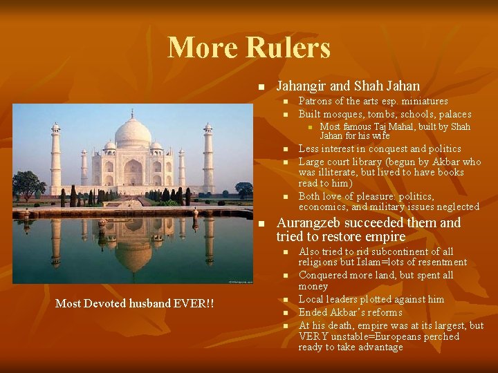 More Rulers n Jahangir and Shah Jahan n n Patrons of the arts esp.