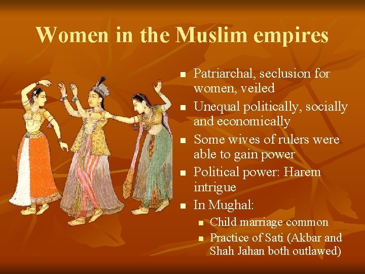 Women in the Muslim empires n n n Patriarchal, seclusion for women, veiled Unequal
