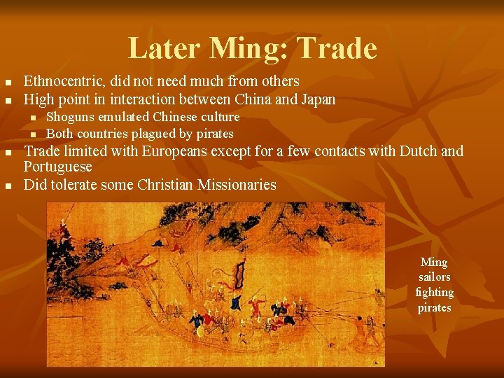 Later Ming: Trade n n Ethnocentric, did not need much from others High point