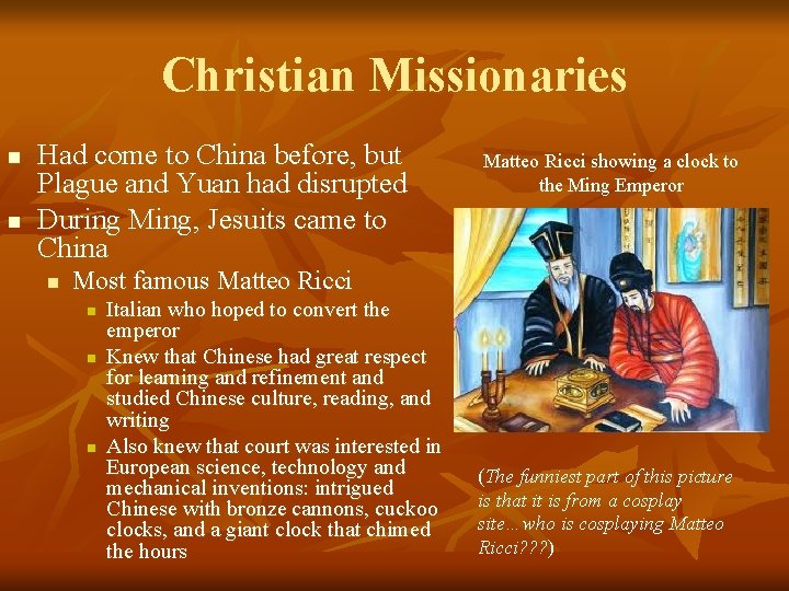 Christian Missionaries n n Had come to China before, but Plague and Yuan had