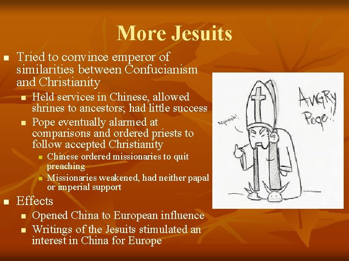 More Jesuits n Tried to convince emperor of similarities between Confucianism and Christianity n
