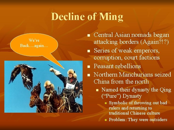 Decline of Ming We’re Back…. again… n n Central Asian nomads began attacking borders