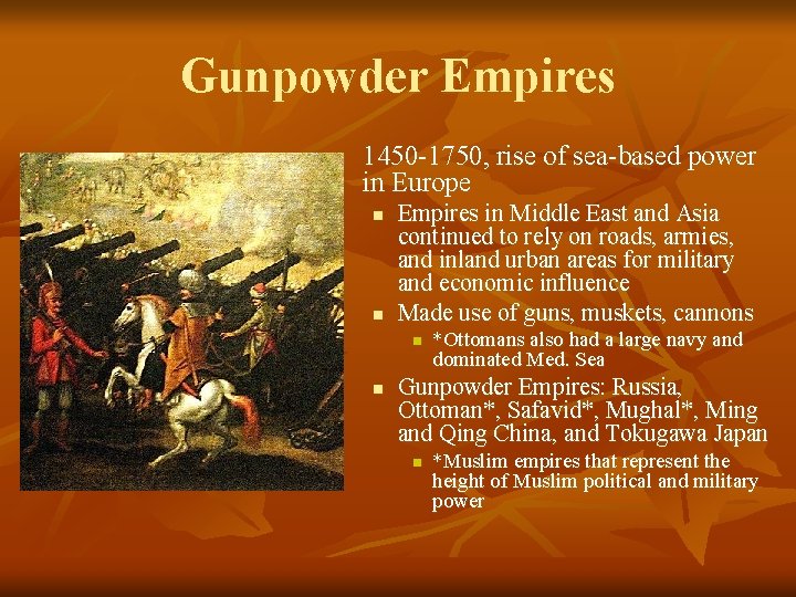 Gunpowder Empires n 1450 -1750, rise of sea-based power in Europe n n Empires