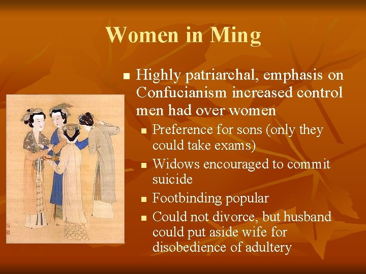 Women in Ming n Highly patriarchal, emphasis on Confucianism increased control men had over