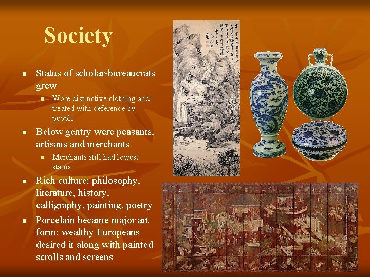 Society n Status of scholar-bureaucrats grew n n Below gentry were peasants, artisans and