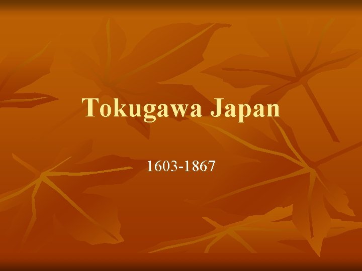 Tokugawa Japan 1603 -1867 