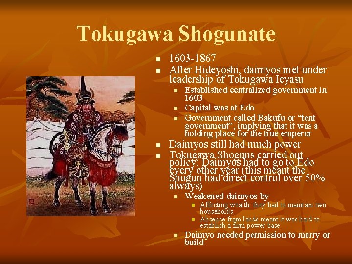 Tokugawa Shogunate n n 1603 -1867 After Hideyoshi, daimyos met under leadership of Tokugawa
