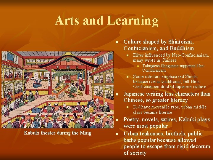 Arts and Learning n Culture shaped by Shintoism, Confucianism, and Buddhism n Elites influenced