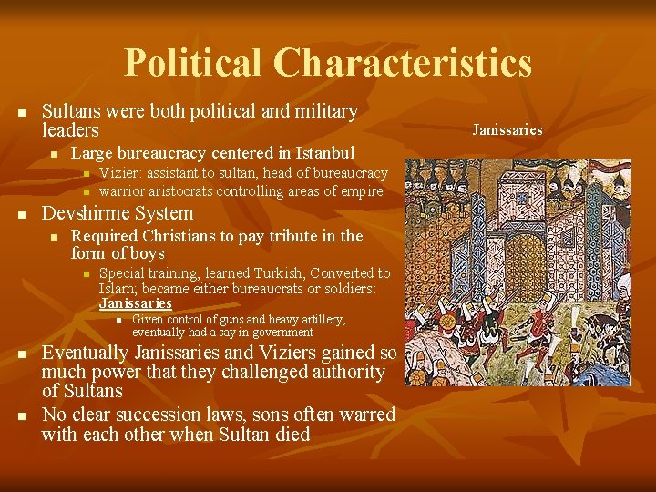 Political Characteristics n Sultans were both political and military leaders n Large bureaucracy centered