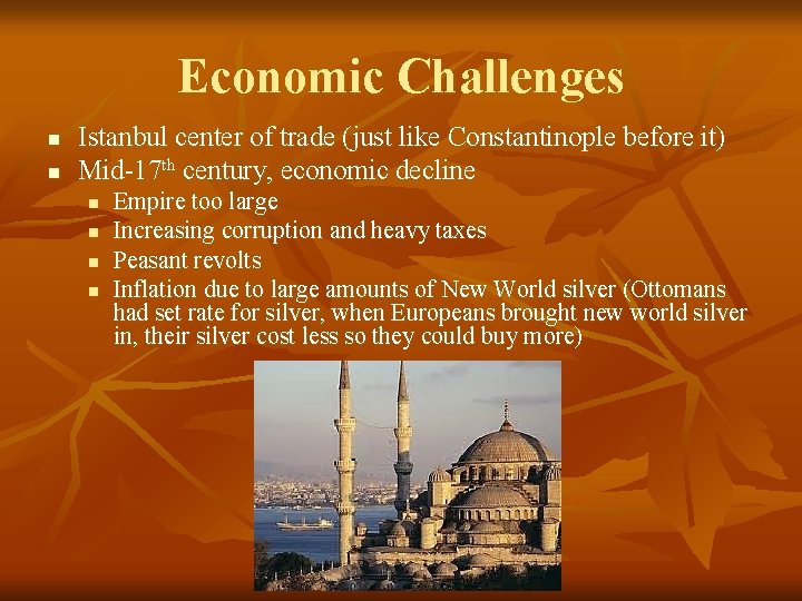 Economic Challenges n n Istanbul center of trade (just like Constantinople before it) Mid-17