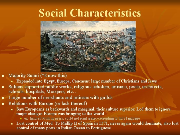 Social Characteristics n Majority Sunni (*Know this) n n Expanded into Egypt, Europe, Caucasus: