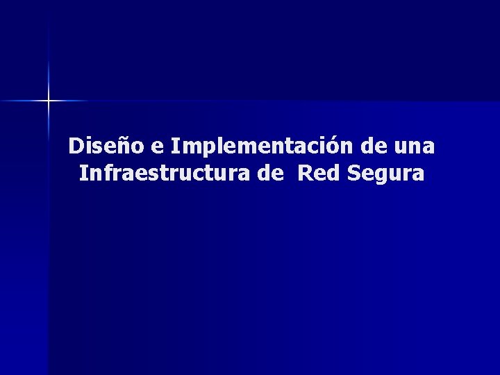 Diseño e Implementación de una Infraestructura de Red Segura 