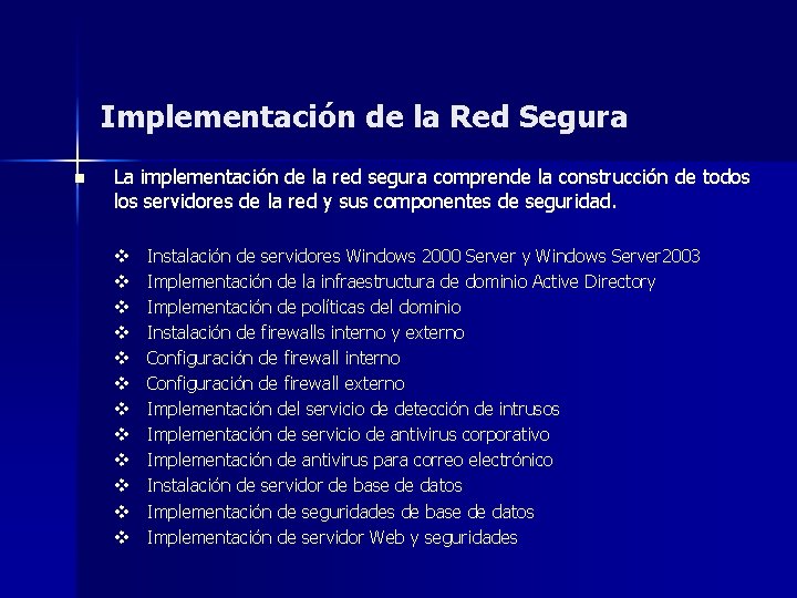 Implementación de la Red Segura n La implementación de la red segura comprende la