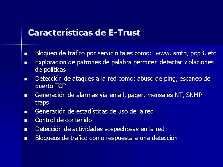 Características de E-Trust n n n n Bloqueo de tráfico por servicio tales como: