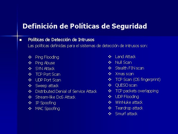 Definición de Políticas de Seguridad n Políticas de Detección de Intrusos Las políticas definidas