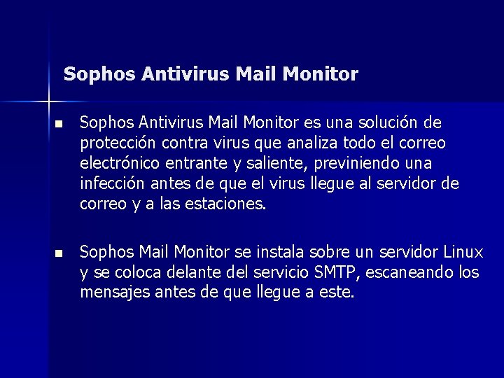 Sophos Antivirus Mail Monitor n Sophos Antivirus Mail Monitor es una solución de protección