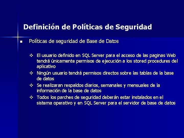 Definición de Políticas de Seguridad n Políticas de seguridad de Base de Datos v