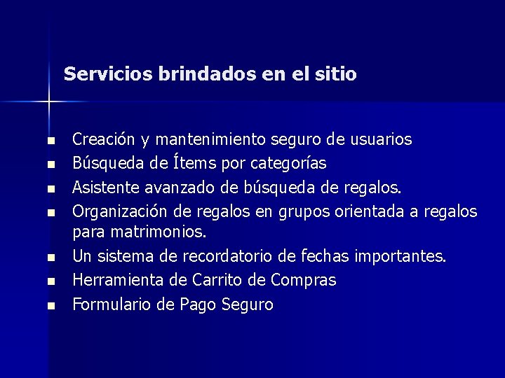 Servicios brindados en el sitio n n n n Creación y mantenimiento seguro de