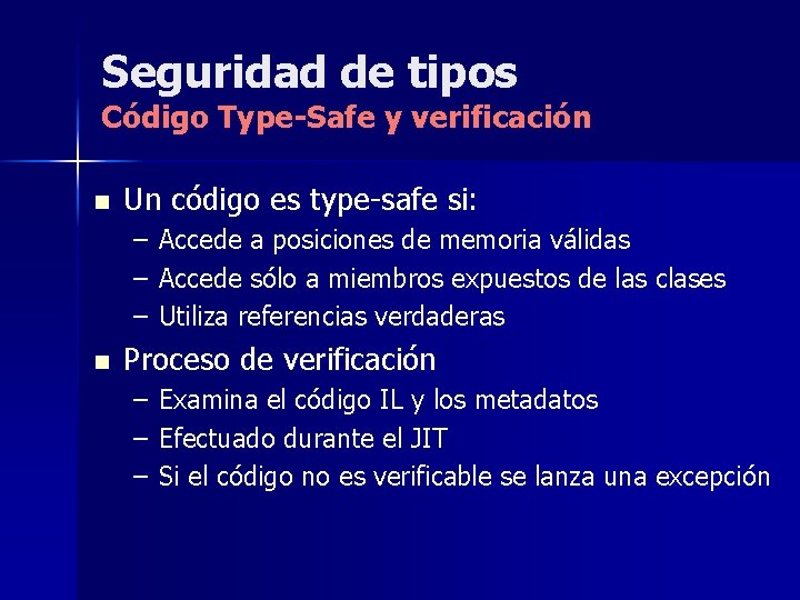 Seguridad de tipos Código Type-Safe y verificación n Un código es type-safe si: –