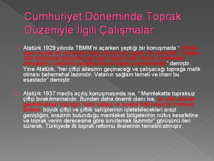 Cumhuriyet Döneminde Toprak Düzeniyle İlgili Çalışmalar � Atatürk 1929 yılında TBMM’ni açarken yaptığı bir