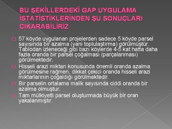 BU ŞEKİLLERDEKİ GAP UYGULAMA İSTATİSTİKLERİNDEN ŞU SONUÇLARI ÇIKARABİLİRİZ 57 köyde uygulanan projelerden sadece 5