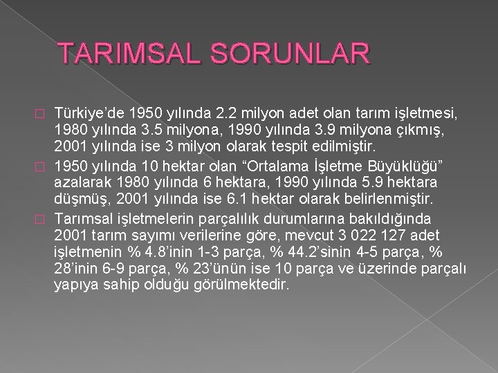TARIMSAL SORUNLAR Türkiye’de 1950 yılında 2. 2 milyon adet olan tarım işletmesi, 1980 yılında
