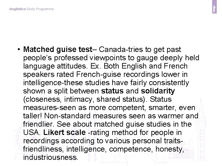 Anglistics Study Programme • Matched guise test– Canada-tries to get past people’s professed viewpoints