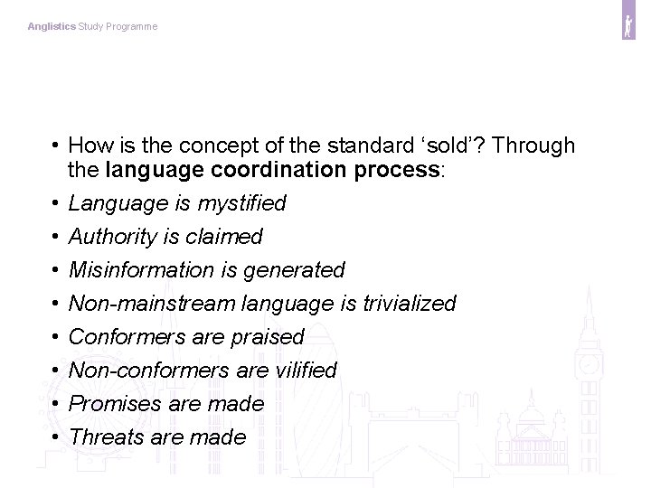 Anglistics Study Programme • How is the concept of the standard ‘sold’? Through the