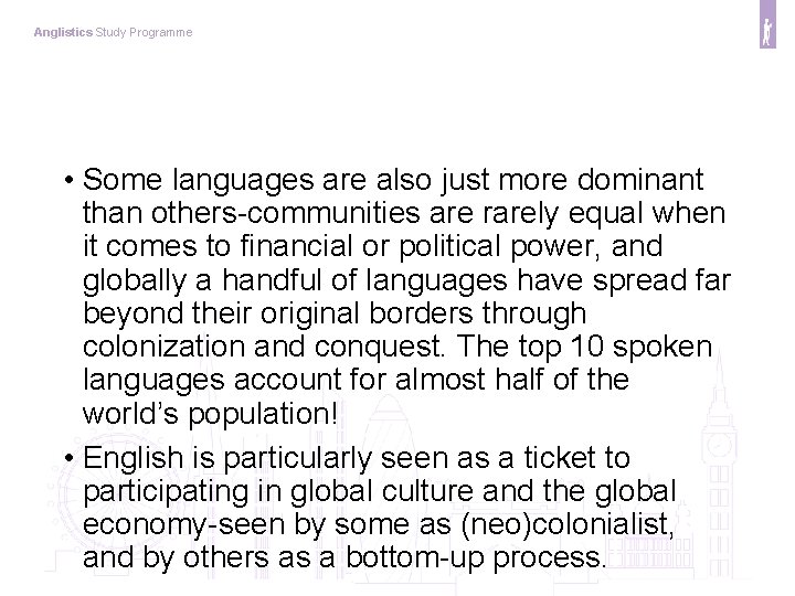 Anglistics Study Programme • Some languages are also just more dominant than others-communities are